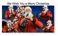 We Wish You a Merry Christmas